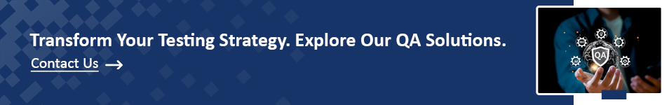 Transform Your Testing Strategy. Explore Our QA Solutions.png